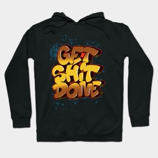 GET SHIT DONE Hoodie